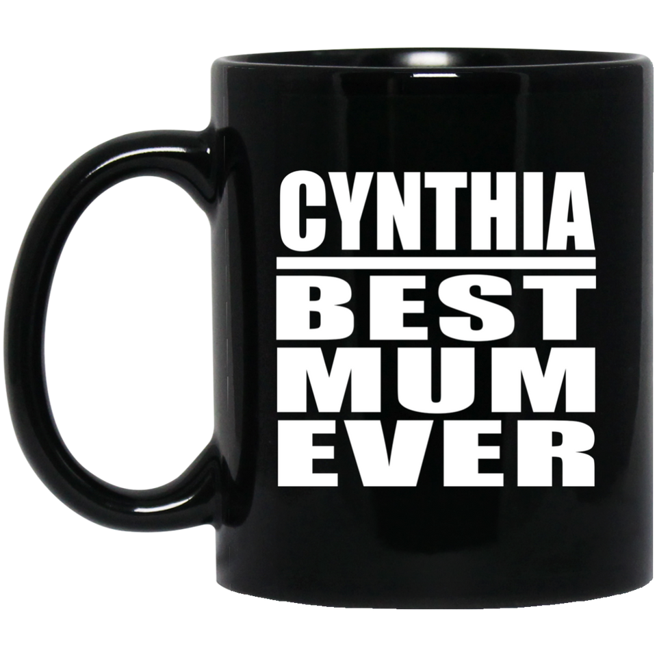 Cynthia Best Mum Ever - 11 Oz Coffee Mug Black