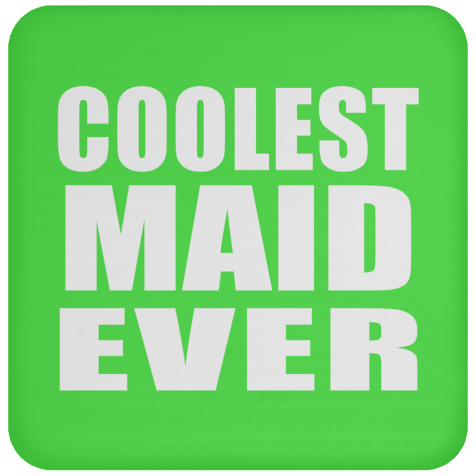 Coolest Maid Ever - Drink Coaster