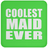 Coolest Maid Ever - Drink Coaster