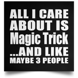 All I Care About Is Magic Trick - Poster Square