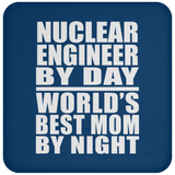 Nuclear Engineer By Day World's Best Mom By Night - Drink Coaster