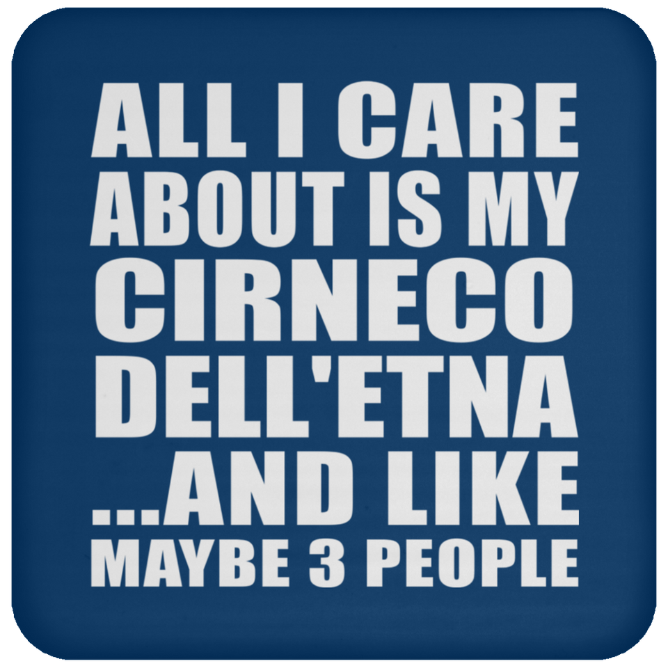 All I Care About Is My Cirneco Dell'etna - Drink Coaster