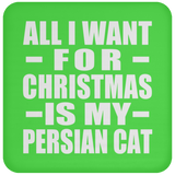 All I Want For Christmas Is My Persian Cat - Coaster