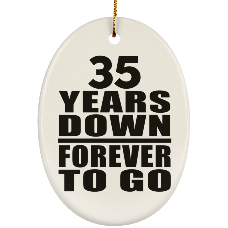 35th Anniversary 35 Years Down Forever to Go - Oval Ornament