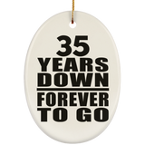 35th Anniversary 35 Years Down Forever to Go - Oval Ornament