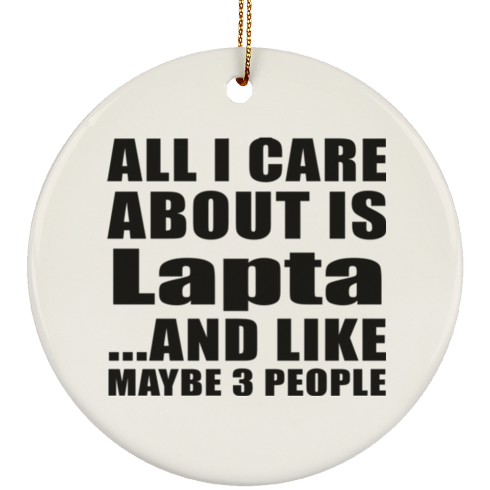 All I Care About Is Lapta - Circle Ornament