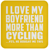 I Love My Boyfriend More Than Cycling - Drink Coaster