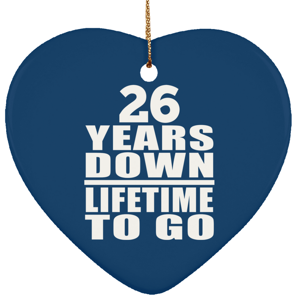 26th Anniversary 26 Years Down Lifetime To Go - Heart Ornament
