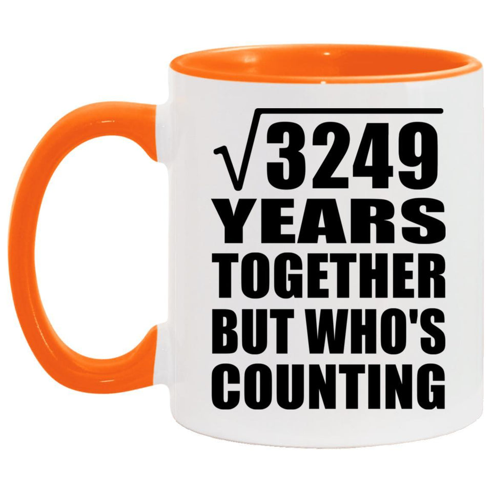 57th Anniversary Square Root of 3249 Years Who's Counting - 11oz Accent Mug Orange