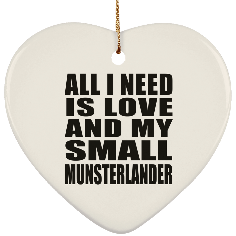 All I Need Is Love And My Small Munsterlander - Heart Ornament