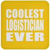 Coolest Logistician Ever - Drink Coaster