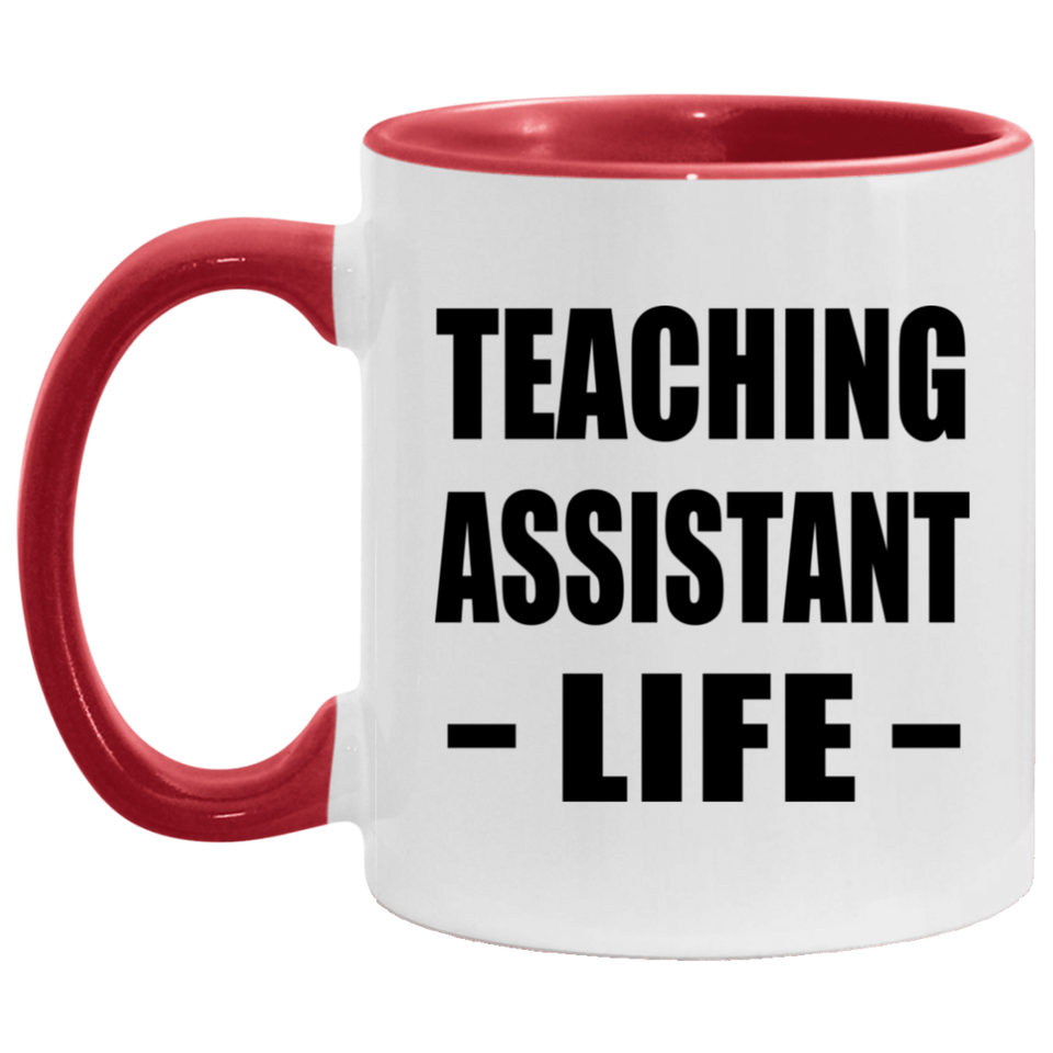 Teaching Assistant Life - 11oz Accent Mug Red