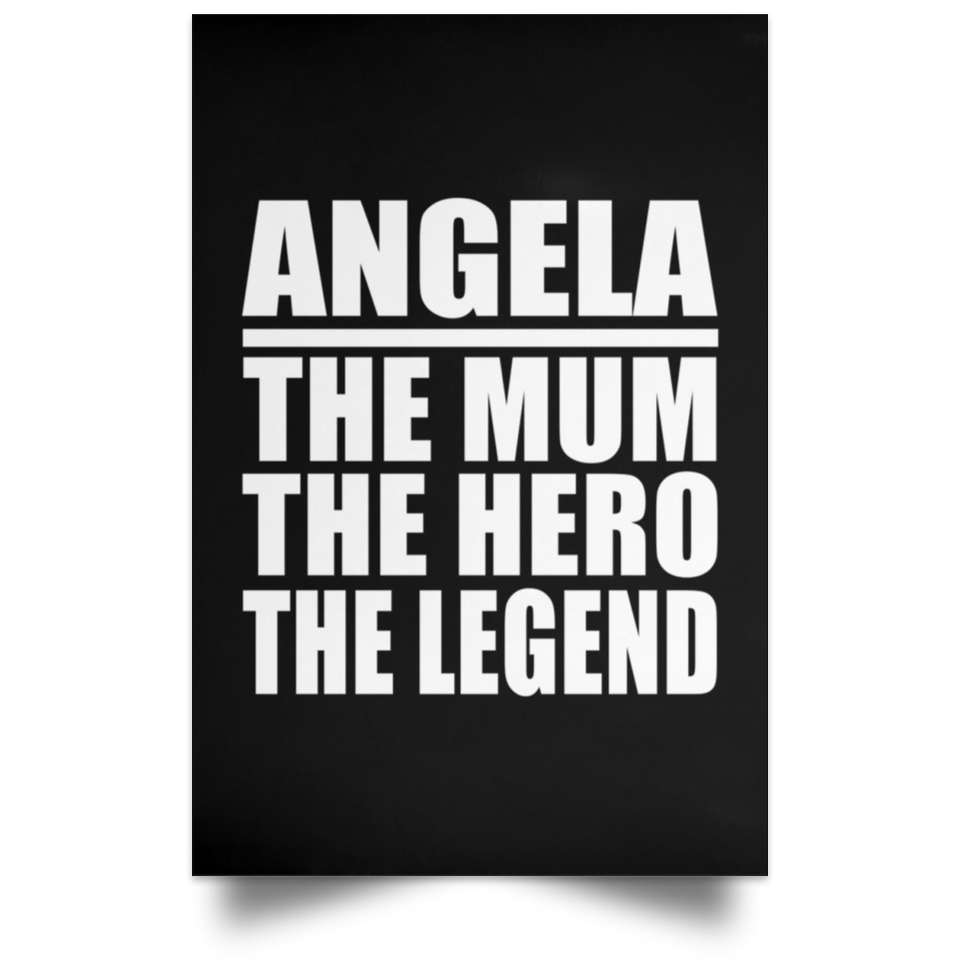 Angela The Mum The Hero The Legend - Poster Portrait