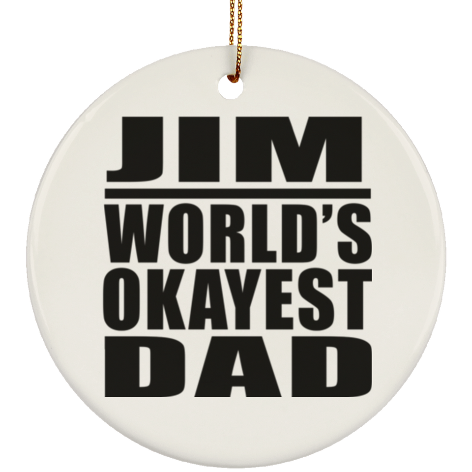 Jim World's Okayest Dad - Circle Ornament