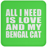 All I Need Is Love And My Bengal Cat - Drink Coaster