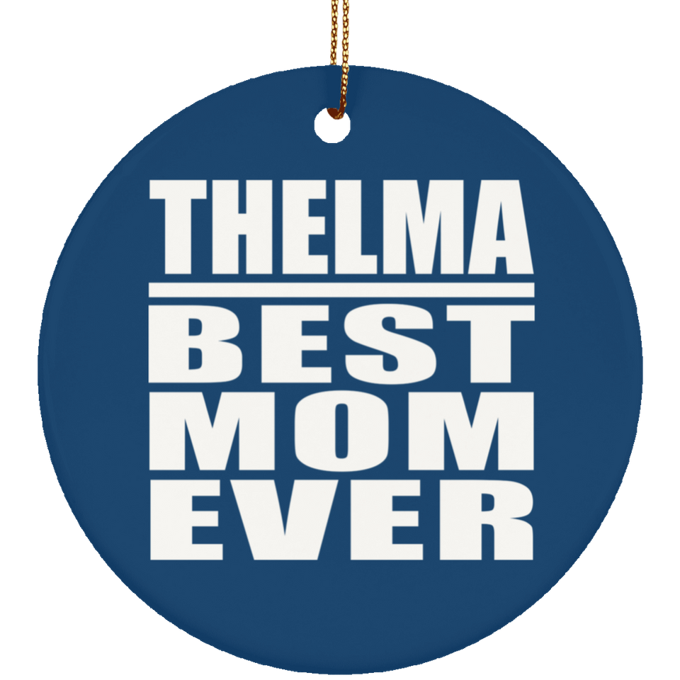 Thelma Best Mom Ever - Circle Ornament