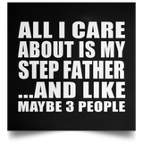 All I Care About Is My Step Father - Poster Square