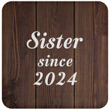 Sister Since 2024 - Drink Coaster D