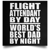 Flight Attendant By Day World's Best Dad By Night - Poster Square