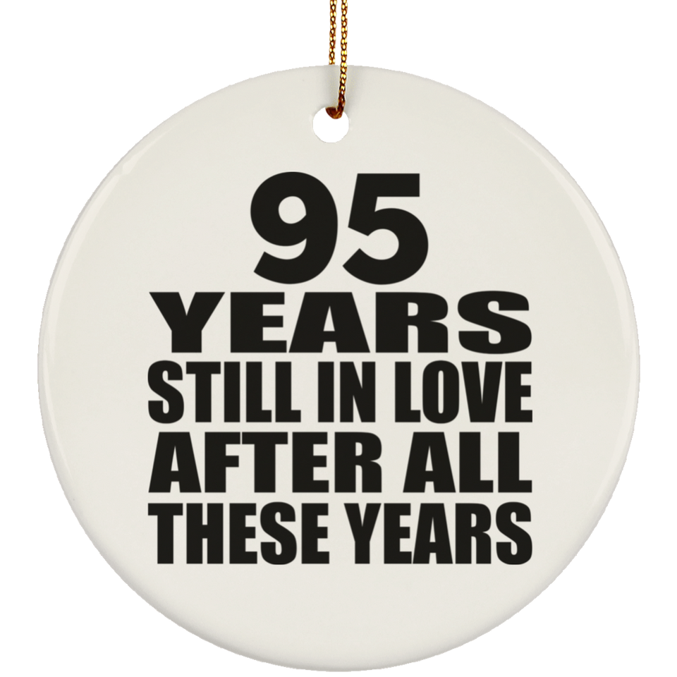95th Anniversary 95 Years Still In Love After These Years - Circle Ornament