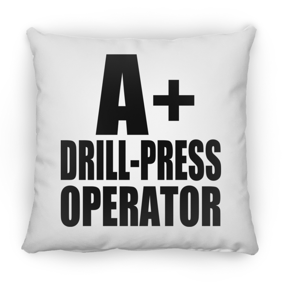 A+ Drill-Press Operator - Throw Pillow