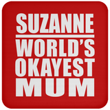 Suzanne World's Okayest Mum - Drink Coaster