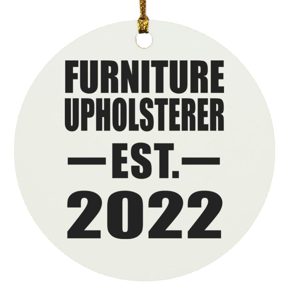 Furniture Upholsterer Established EST. 2022 - Circle Ornament