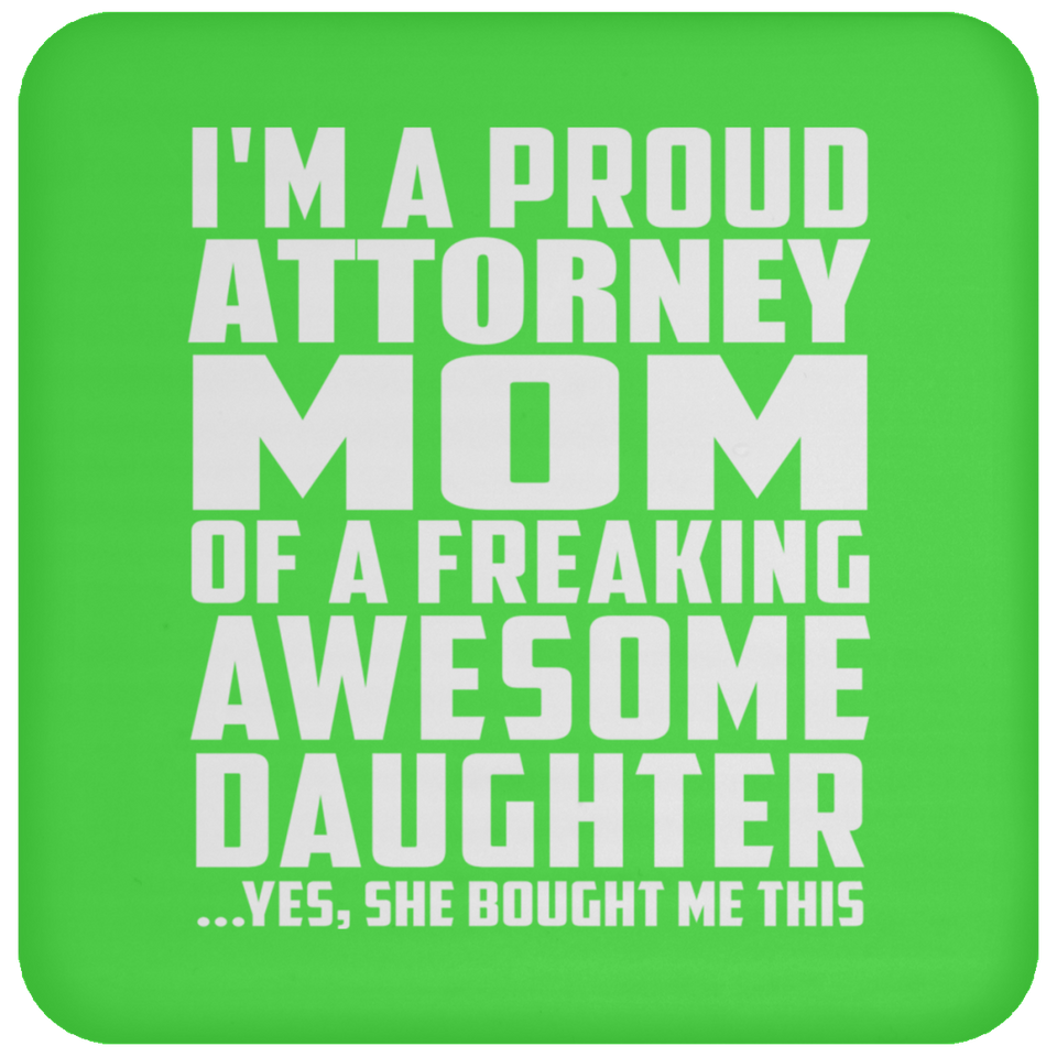 Proud Attorney Mom Of Awesome Daughter - Drink Coaster