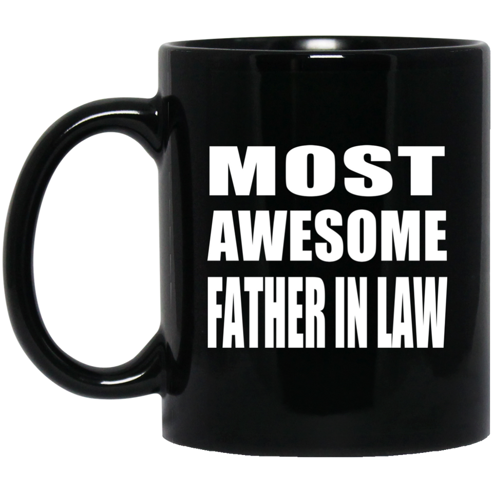 Most Awesome Father In Law - 11 Oz Coffee Mug Black
