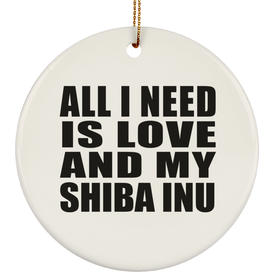 All I Need Is Love And My Shiba Inu - Circle Ornament