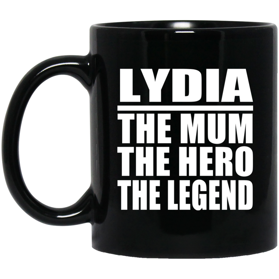 Lydia The Mum The Hero The Legend - 11 Oz Coffee Mug Black