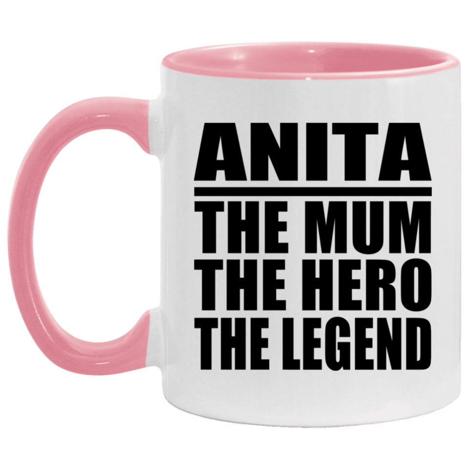Anita The Mum The Hero The Legend - 11oz Accent Mug Pink