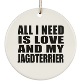 All I Need Is Love And My Jagdterrier - Circle Ornament