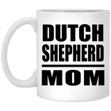 Dutch Shepherd Mom - 11oz Coffee Mug