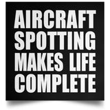 Aircraft Spotting Makes Life Complete - Poster Square