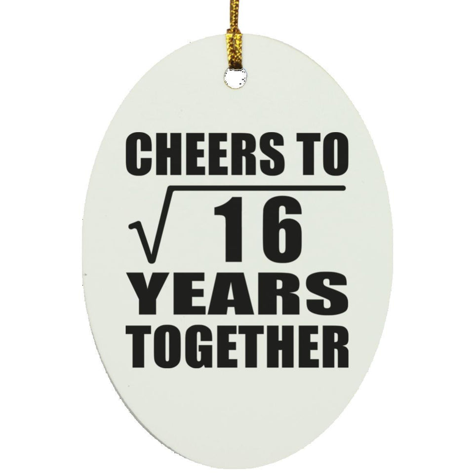 4th Anniversary Cheers To Square Root of 16 Years Together - Oval Ornament