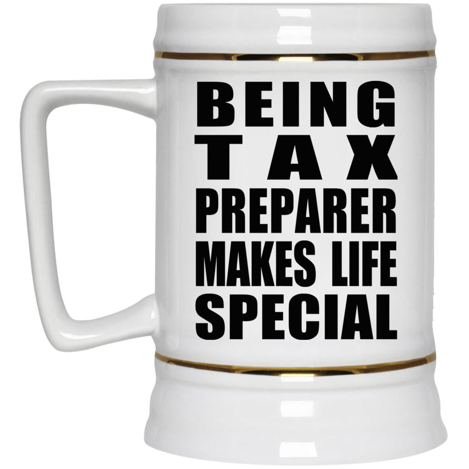 Being Tax Preparer Makes Life Special - Beer Stein