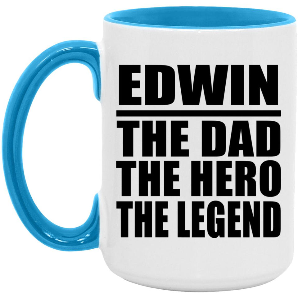 Edwin The Dad The Hero The Legend - 15oz Accent Mug Blue