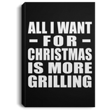 All I Want For Christmas Is More Grilling - Canvas Portrait