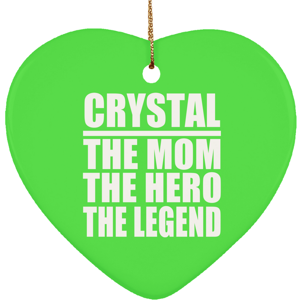 Crystal The Mom The Hero The Legend - Heart Ornament