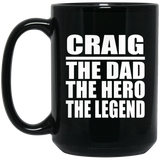 Craig The Dad The Hero The Legend - 15 Oz Coffee Mug Black