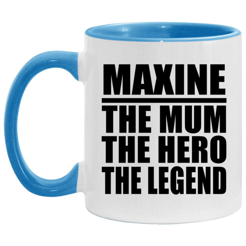 Maxine The Mum The Hero The Legend - 11oz Accent Mug Blue
