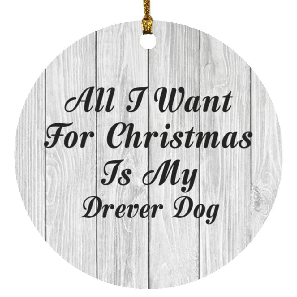 All I Want For Christmas Is My Drever Dog - Circle Ornament F