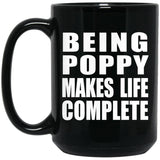 Being Poppy Makes Life Complete - 15oz Coffee Mug Black
