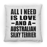 All I Need Is Love And A Australian Silky Terrier - Throw Pillow