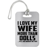 I Love My Wife More Than Dolls - Luggage Bag Tag