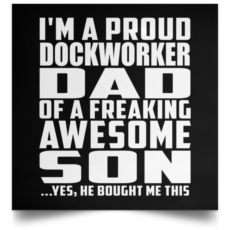 Proud Dockworker Dad Of Awesome Son - Poster Square