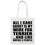 All I Care About Is My Wire Fox Terrier - Tote Bag White