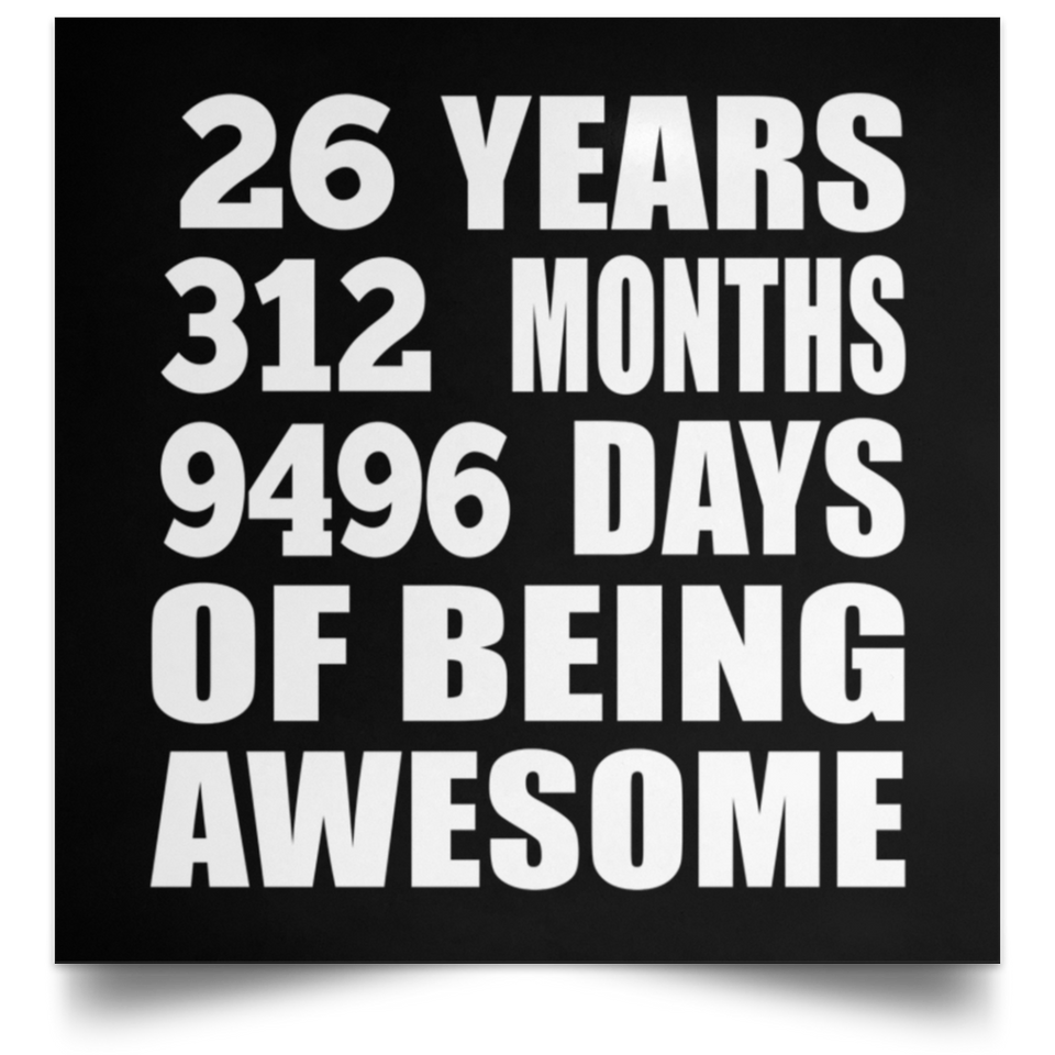 26th Birthday 26 Years 312 Months 9496 Days Of Awesome - Poster Square