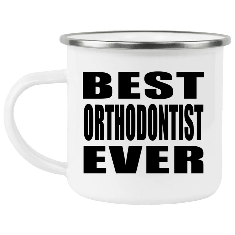 Best Orthodontist Ever - 12oz Camping Mug
